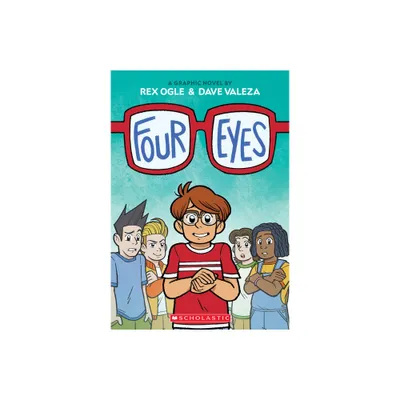 Four Eyes: A Graphic Novel (Four Eyes #1) - by Rex Ogle (Paperback)