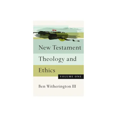 New Testament Theology and Ethics - by Ben Witherington (Paperback)