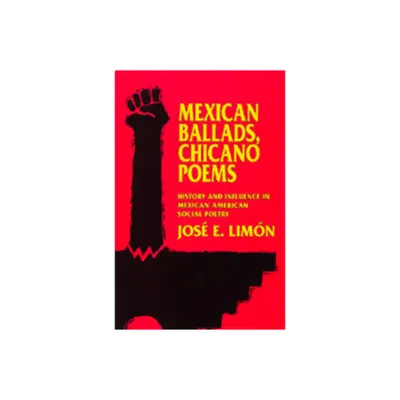 Mexican Ballads, Chicano Poems - (New Historicism: Studies in Cultural Poetics) by Jos E Limn (Paperback)