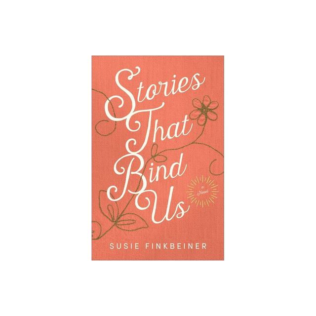 Stories That Bind Us - by Susie Finkbeiner (Paperback)