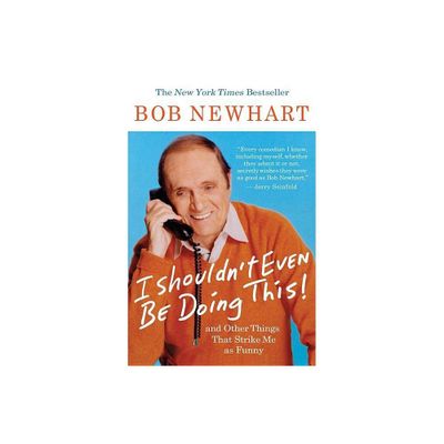 I Shouldnt Even Be Doing This! - by Bob Newhart (Paperback)