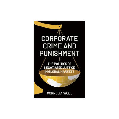 Corporate Crime and Punishment - by Cornelia Woll (Hardcover)