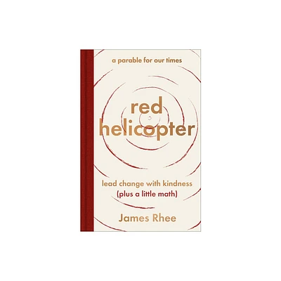 Red Helicopter--A Parable for Our Times - by James Rhee (Hardcover)