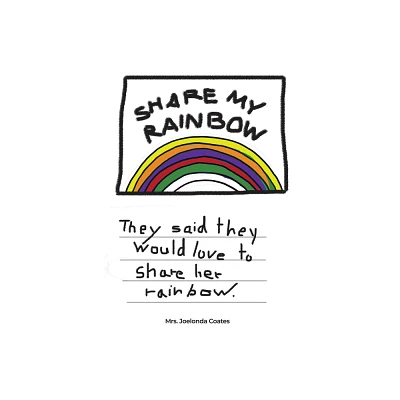 Share My Rainbow - by Joelonda Coates (Hardcover)