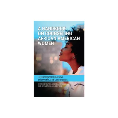 A Handbook on Counseling African American Women - (Race and Ethnicity in Psychology) by Kimber Shelton & Michelle King Lyn (Hardcover)