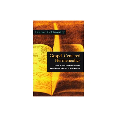 Gospel-Centered Hermeneutics - by Graeme Goldsworthy (Paperback)