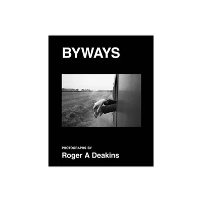 Roger A. Deakins: Byways - (Hardcover)