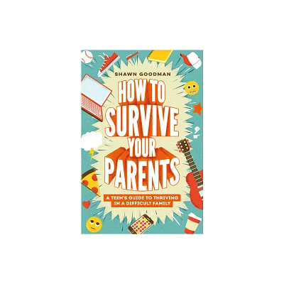 How to Survive Your Parents - by Shawn Goodman (Hardcover)