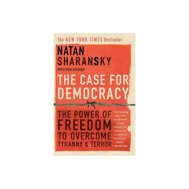 The Case for Democracy - by Natan Sharansky & Ron Dermer (Paperback)