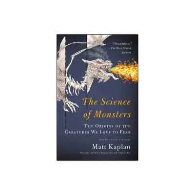 The Science of Monsters - by Matt Kaplan (Paperback)