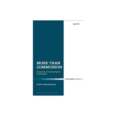 More Than Communion - (Ecclesiological Investigations) by Scott Macdougall (Paperback)