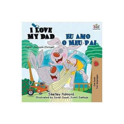 I Love My Dad Eu Amo o Meu Pai - (English Portuguese Portugal Bilingual Collection) by Shelley Admont & Kidkiddos Books (Paperback)