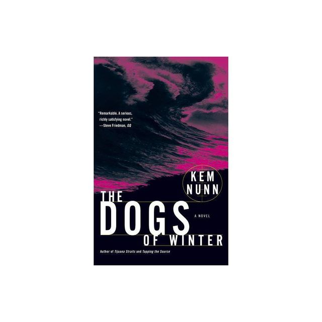 The Dogs of Winter - by Kem Nunn (Paperback)