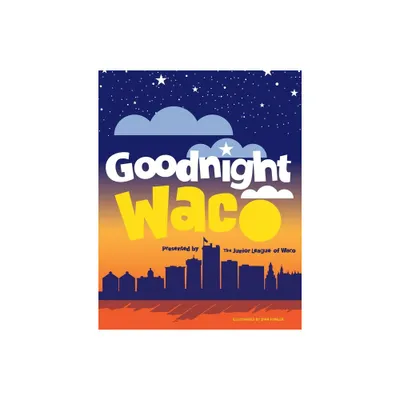 Goodnight Waco - by Junior League of Waco (Hardcover)