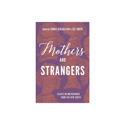 Mothers and Strangers - by Samia Serageldin & Lee Smith (Paperback)