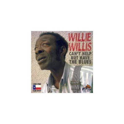 Willie Willis - Cant Help But Have the Blues (CD)