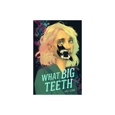 What Big Teeth - by Rose Szabo (Paperback)