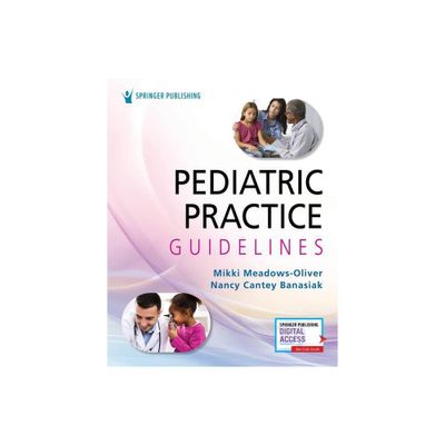 Pediatric Practice Guidelines - by Mikki Meadows-Oliver & Nancy Banasiak (Paperback)