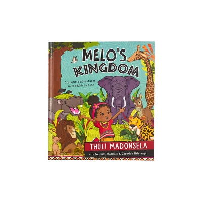 Melos Kingdom Interactive Childrens Storybook with Scripture, and African Proverbs - by Thuli Madonsela (Hardcover)