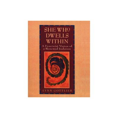 She Who Dwells Within - 60th Edition by Lynn Gottlieb (Paperback)