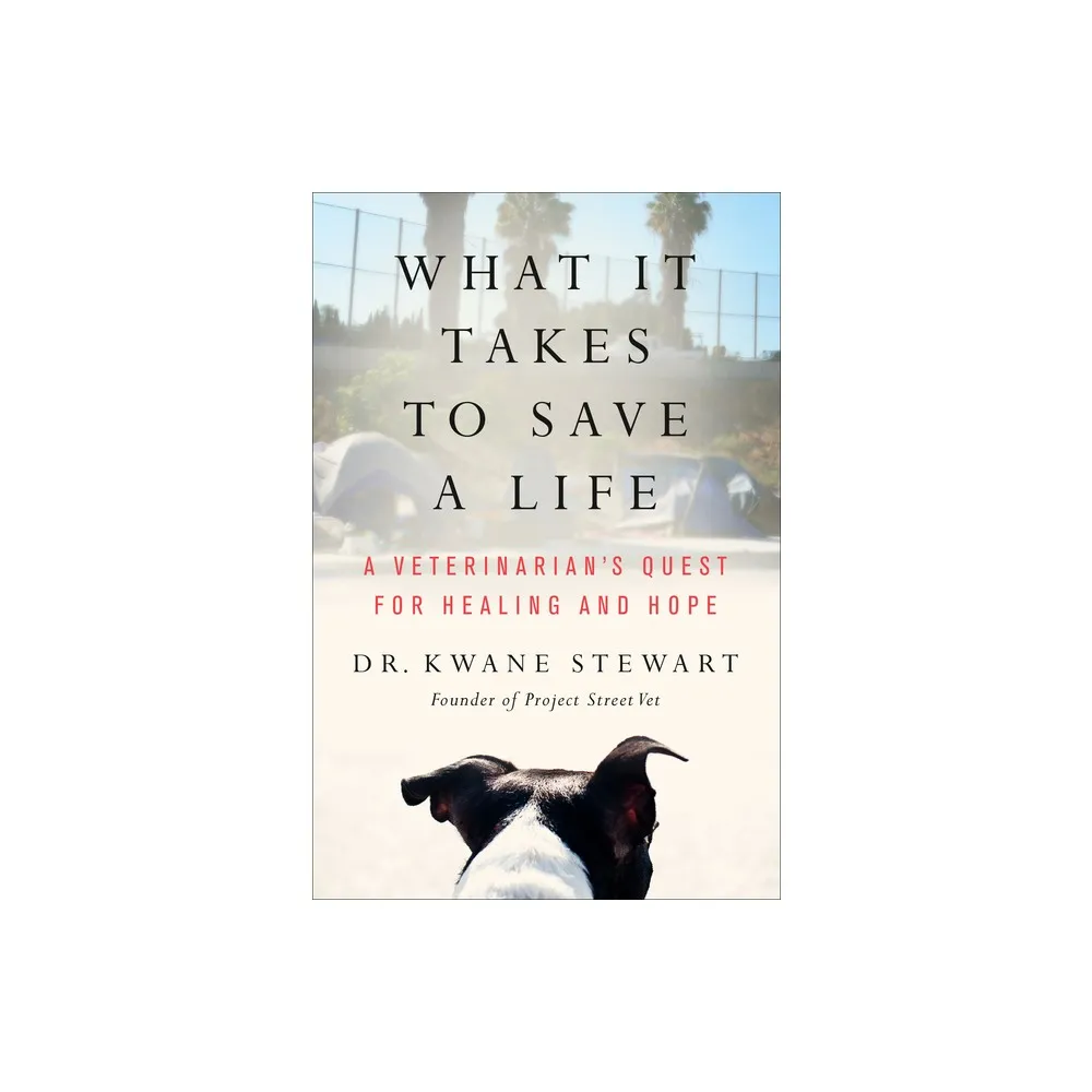 What It Takes to Save a Life - by Kwane Stewart (Hardcover)