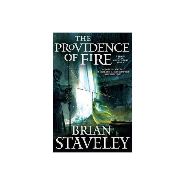 The Providence of Fire - (Chronicle of the Unhewn Throne) by Brian Staveley (Paperback)