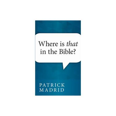 Where is That in the Bible? - by Patrick Madrid (Paperback)