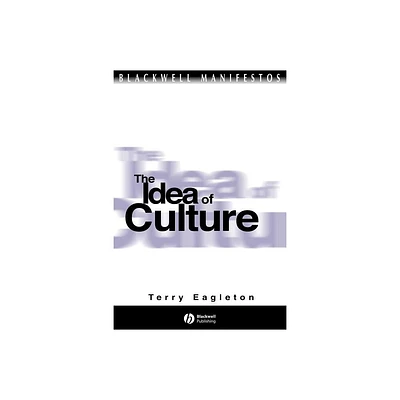 The Idea of Culture - (Blackwell Manifestos (Paperback)) by Terry Eagleton (Paperback)