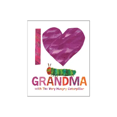 I Love Grandma with the Very Hungry Caterpillar - by Eric Carle (Hardcover)