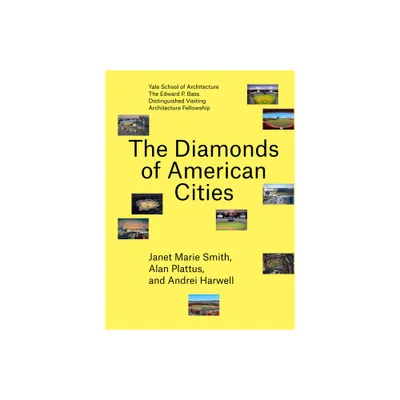 The Diamonds of American Cities - (Edward P. Bass Distinguished Visiting Architecture Fellowshi) (Paperback)