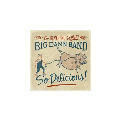 Reverend Peytons Big Damn Band - So Delicious (CD)