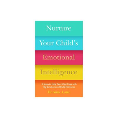 Nurture Your Childs Emotional Intelligence - by Anne Lane (Paperback)