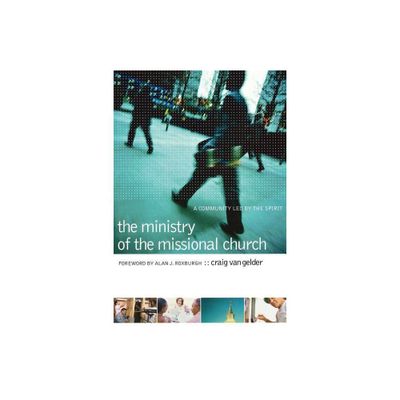 The Ministry of the Missional Church - by Craig Van Gelder (Paperback)