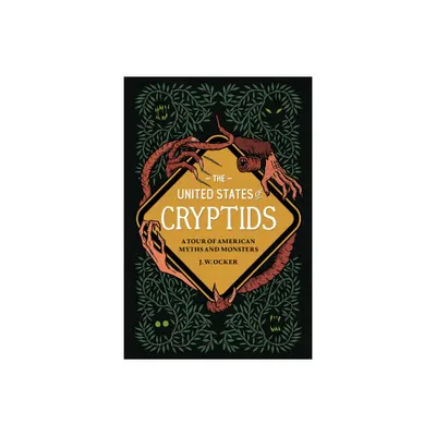 The United States of Cryptids - by J W Ocker (Hardcover)