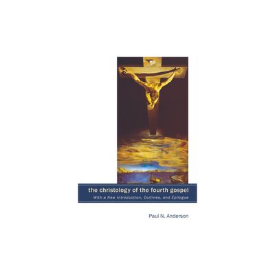 The Christology of the Fourth Gospel - by Paul N Anderson (Hardcover)