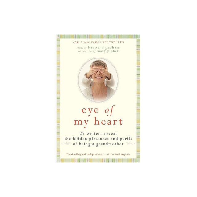 Eye of My Heart - by Barbara Graham (Paperback)