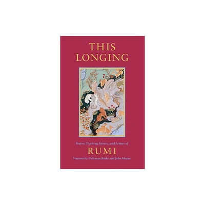 This Longing - by Mevlana Jalaluddin Rumi & Coleman Barks & John Moyne (Paperback)