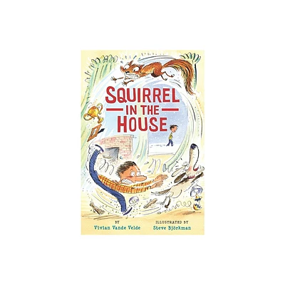 Squirrel in the House - (Twitch the Squirrel) by Vivian Vande Velde (Paperback)