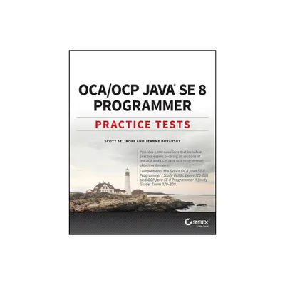 Oca / Ocp Java Se 8 Programmer Practice Tests - by Scott Selikoff & Jeanne Boyarsky (Paperback)