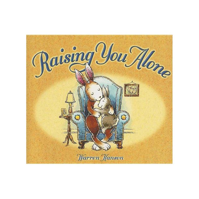 Raising You Alone - by Warren Hanson (Hardcover)