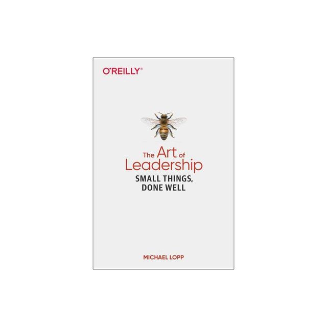 The Art of Leadership - by Michael Lopp (Paperback)