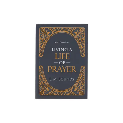 Mini Devotions Living a Life of Prayer - (Paperback)