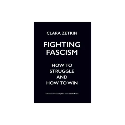 Fighting Fascism - by Clara Zetkin (Paperback)