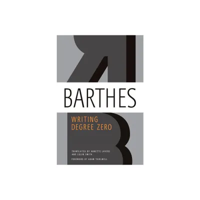 Writing Degree Zero - by Roland Barthes (Paperback)