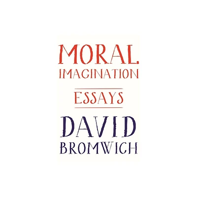 Moral Imagination - by David Bromwich (Paperback)