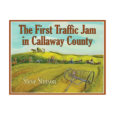 The First Traffic Jam in Callaway County - by Steve Stinson (Paperback)