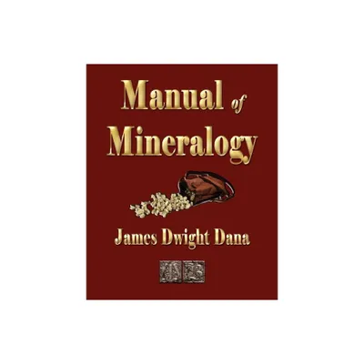 Manual of Mineralogy - by James Dwight Dana (Paperback)