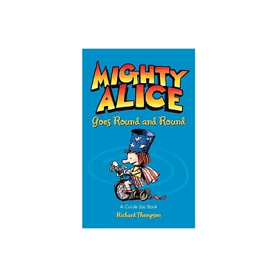 Mighty Alice Goes Round and Round - (Cul de Sac) by Richard Thompson (Hardcover)