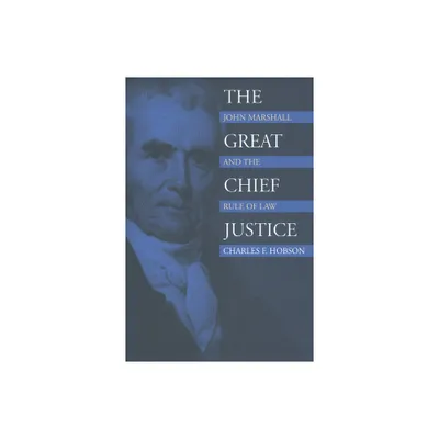 The Great Chief Justice - (American Political Thought) by Charles F Hobson (Paperback)