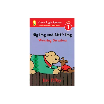 Big Dog and Little Dog Wearing Sweaters - (Green Light Readers) by Dav Pilkey (Paperback)